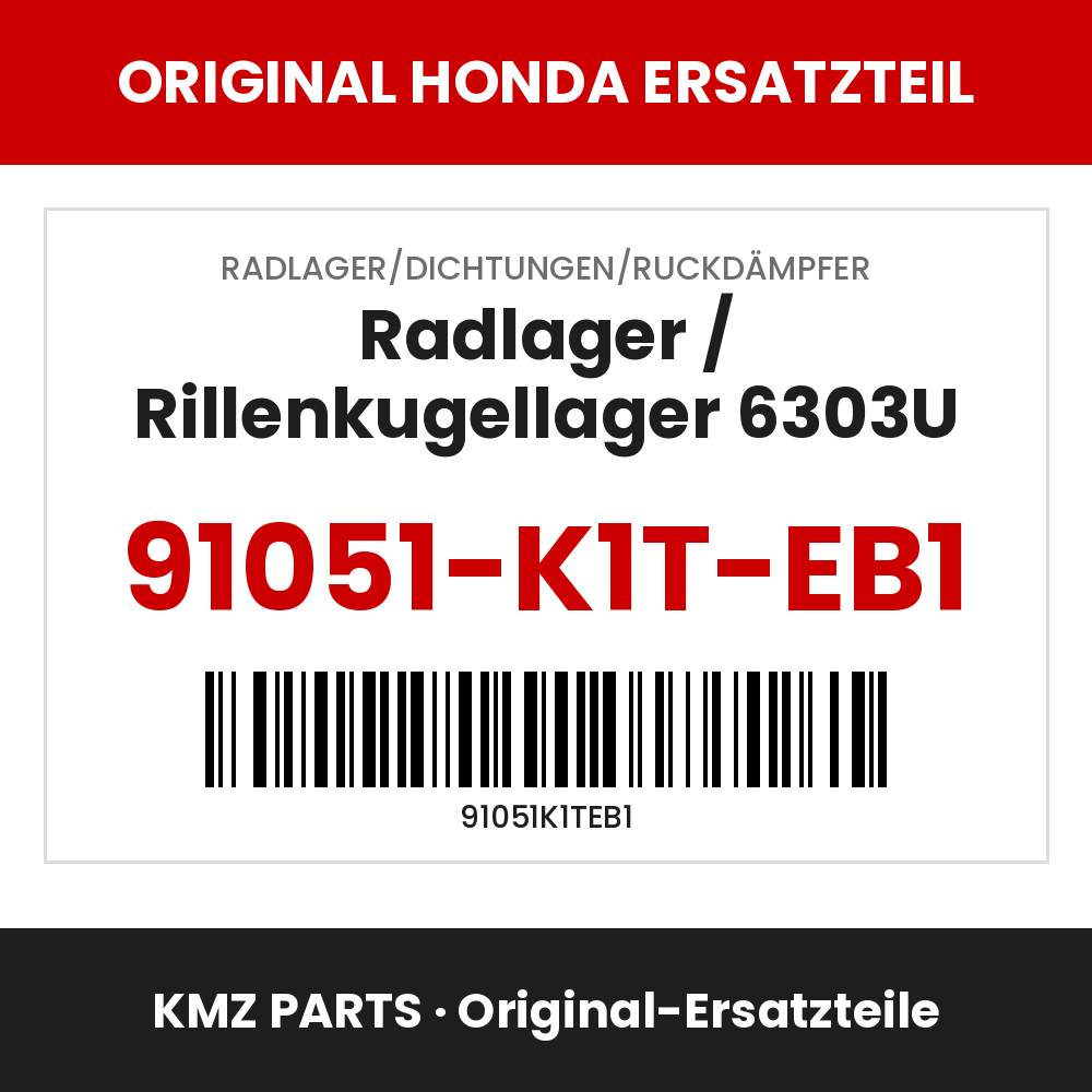Honda Original Radlager / Rillenkugellager 6303U 91051-K1T-EB1