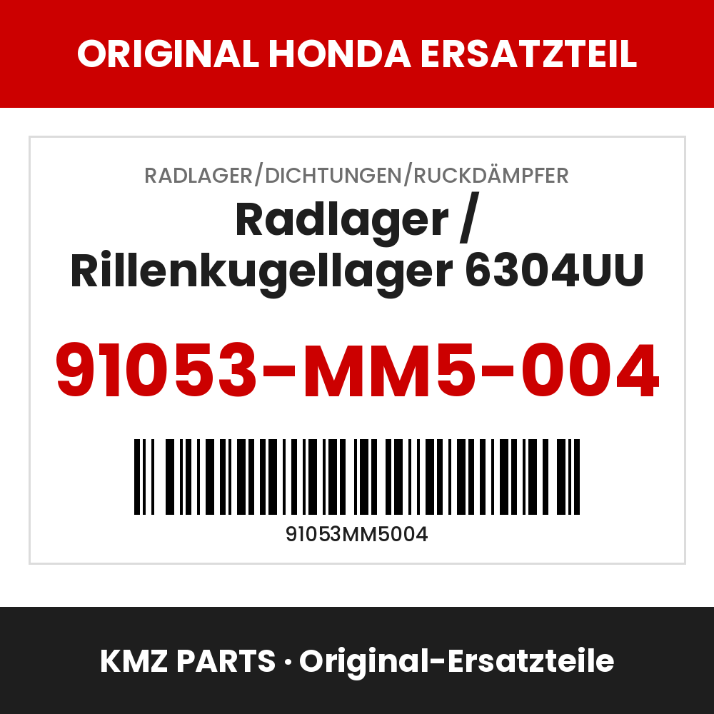 Honda Original Radlager / Rillenkugellager 6304UU 91053-MM5-004